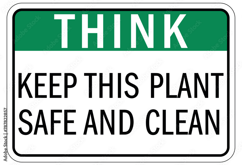 Keep area clean sign keep this plant safe and clean