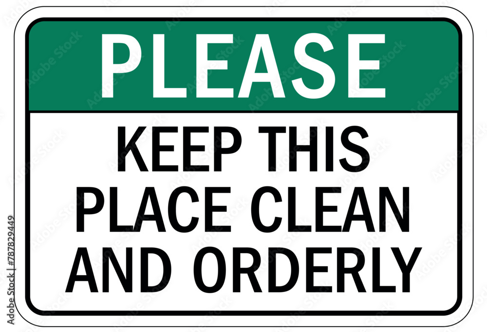 Keep area clean sign keep this place clean and orderly