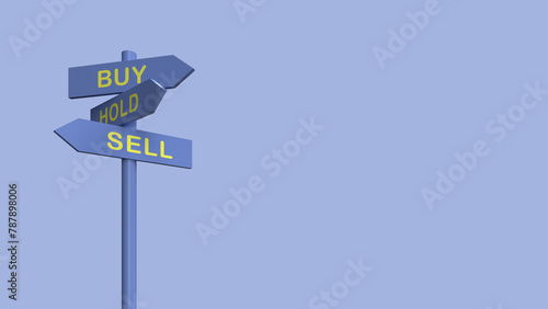 A signage showing directions or options to buy, sell or hold in a conceptual illustration. 3D rendering.