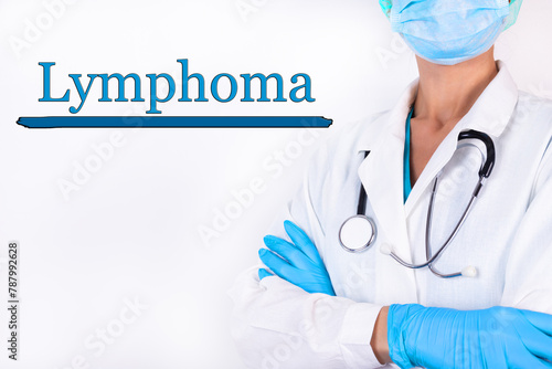 Doctor in medical clothes on a light background with the text Lymphoma. Medical concept. photo