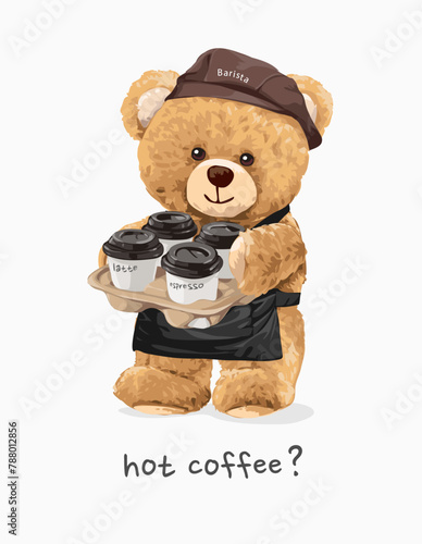 hot coffee slogan with bear doll barista holding coffee cups hand drawn vector illustration
