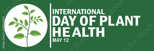 International Day of Plant Health. May 12. Suitable for greeting card, poster and banner. Vector illustration.