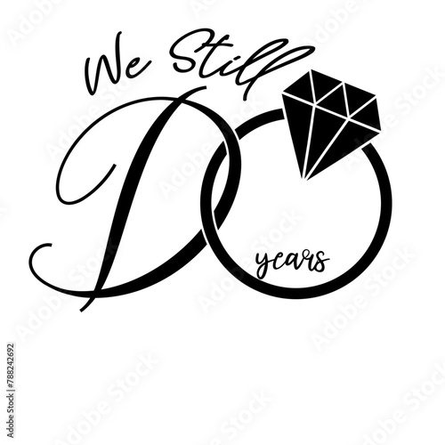 We Still Do Anniversary SVG