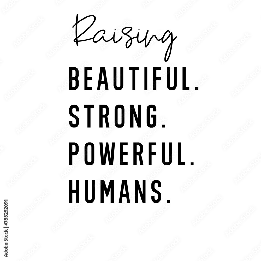 Raising Beautiful strong powerful humans Raising Beautiful strong powerful humans