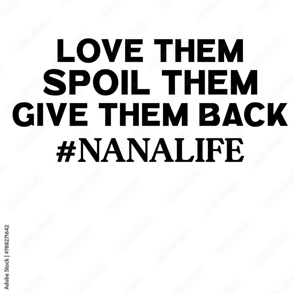 Love Them Spoil Them Give Them Back #nanalife