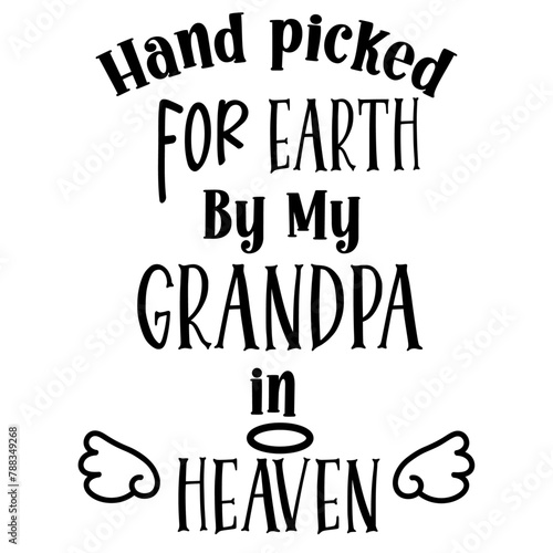 Handpicked for Earth by My Grandpa in Heaven SVG