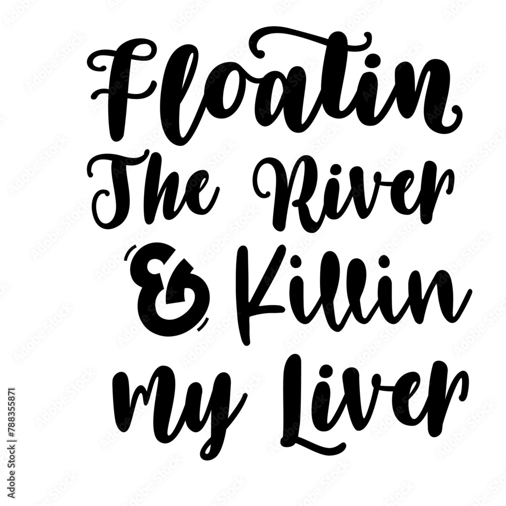 Floatin the River and Killin my Liver svg Floatin the River and Killin my Liver svg
