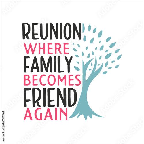 family reunion t shirt design,  lettering for social get togethers with the family and relatives. Reunion celebration template sign vector