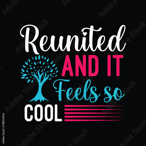 family reunion t shirt design,  lettering for social get togethers with the family and relatives. Reunion celebration template sign vector