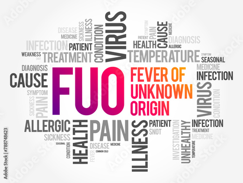 FUO Fever of Unknown Origin - condition in which the patient has an elevated temperature but, despite investigations by a physician, no explanation has been found, word cloud concept background