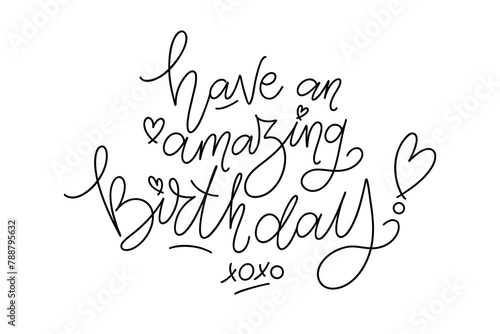 Have an amazing birthday monoline birthday wish card. Minimalistic lettering. One color hand written design for prints, web, banners.