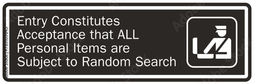 Subject to search sign entry constitutes acceptance that all personal items are subject to random search