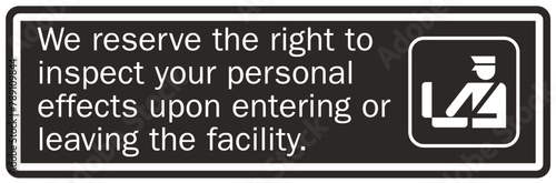 Subject to search sign we reserve the right to inspect your personal effect upon entering or leaving the facility