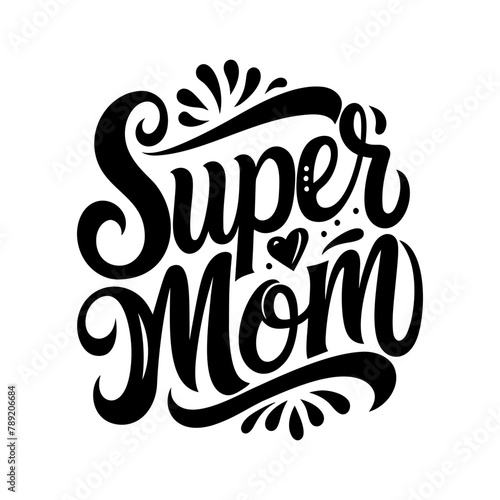 Super Mom postcard, lettering Quote for t-shirt or mug. Mother's Day card.