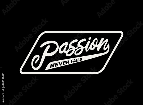 passion never fails motivational quotes t shirt design graphic vector
