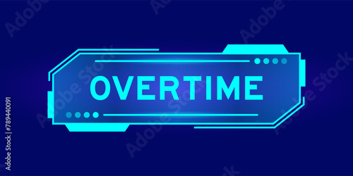 Futuristic hud banner that have word overtime on user interface screen on blue background