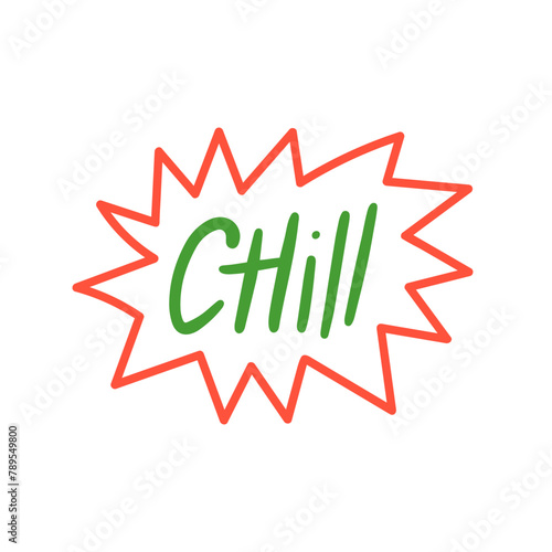 Chill - a modern slang word, meaning relaxed or easygoing - hand drawn lettering. Gen Z buzzword, millennial catchphrase sticker with doodles in vector