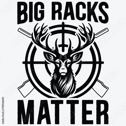 Funny Big Racks Matter Gift Hunting T-shirt Design,Hunting Shirt,Funny Hunting Files