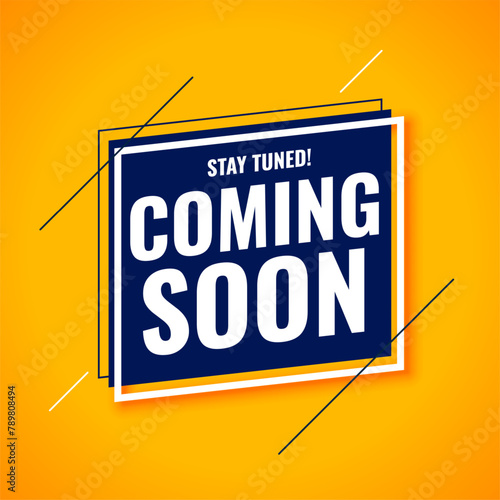 trendy coming soon stay tuned yellow template design