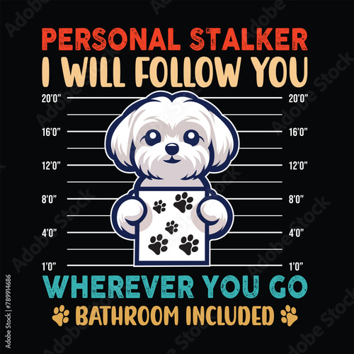 Personal Stalker Maltese T-shirt design vector