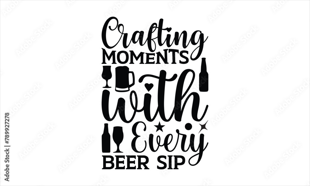 Crafting Moments with Every Beer Sip - Beer t shirt design, Hand drawn lettering phrase, Calligraphy graphic design, SVG Files for Cutting Cricut and Silhouette Crafting Moments with Every Beer Sip - Beer t shirt design, Hand drawn lettering phrase, Calligraphy graphic design, SVG Files for Cutting Cricut and Silhouette