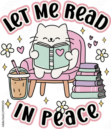 Let me read in peace design shirt, Cat reading book 
Trendy bookish .