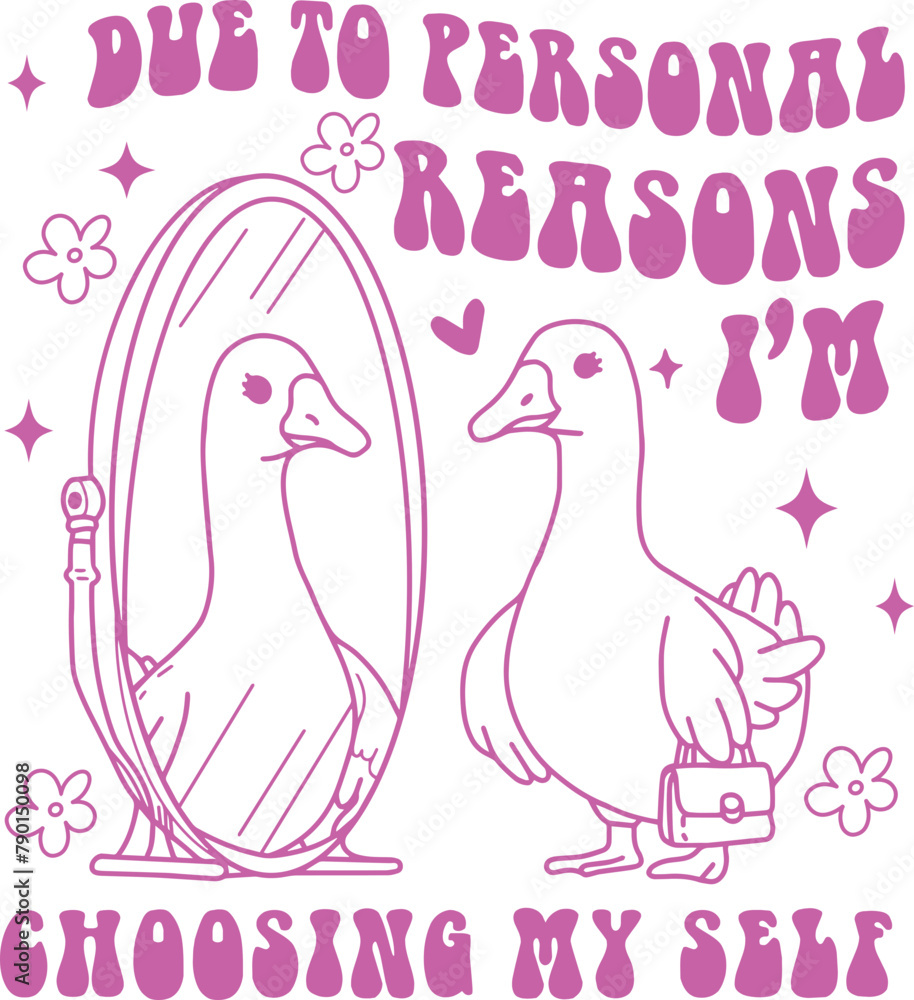 Obraz premium I'm Choosing Myself Trendy Vintage Retro Inspirational love goose cute,Sarcastic,Aesthetic ,Quotes design for shirt .