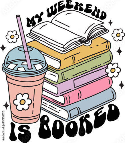 My weekend is booked ,Book lover,Reader svg,Teacher ,School quotes .