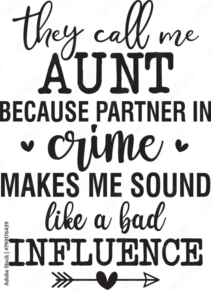 Fototapeta premium They Call Me Aunt Because Partner in Crime Makes Me Sound Like a Bad Influence