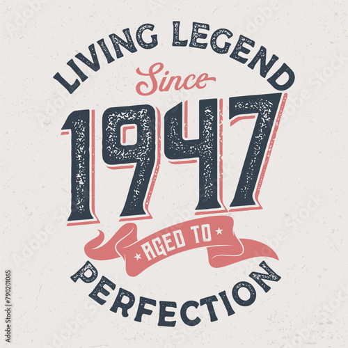 Living Legend Since 1947 - Fresh Birthday Design. Good For Poster, Wallpaper, T-Shirt, Gift.
