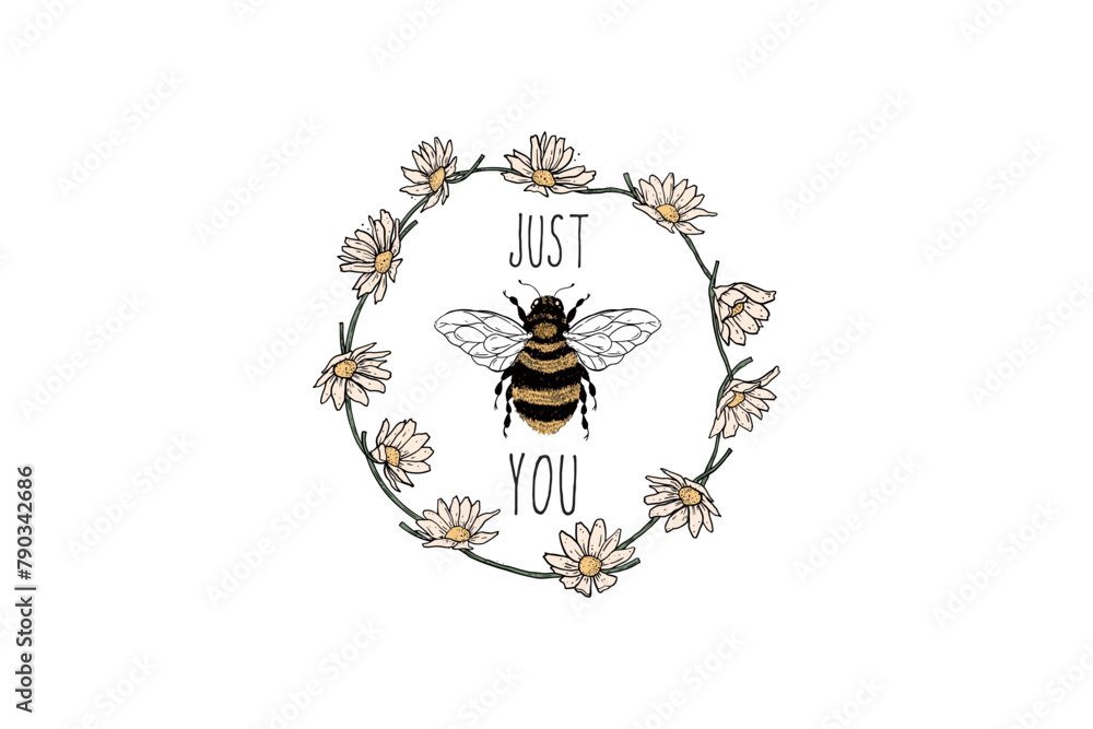 Obraz premium Just you Bee quote with flower Sublimation T shirt Design