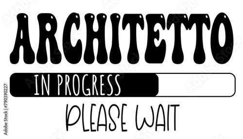 architetto - in progress….please wait - University student - Vector Graphics future work - working profession. For presentations, stickers, banner, icons, stickers, sublimazione, key rings, cricut	