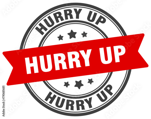 hurry up stamp. hurry up label on transparent background. round sign