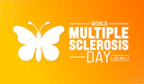 World MS day or multiple sclerosis Day background template. Holiday concept. use to background, banner, placard, card, and poster design template with text inscription and standard color. vector