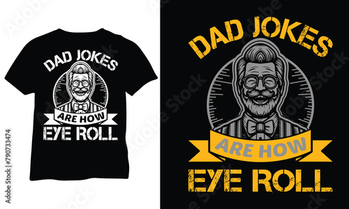 Dad jokes Are How Eye Roll Father's Day T-shirts Funny T Shirts for Dad 