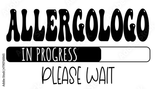 Allergologo - in progress….please wait - University student - Vector Graphics future work - working profession.- presentations, stickers, banner, icons, stickers, sublimazione, key rings, cricut 