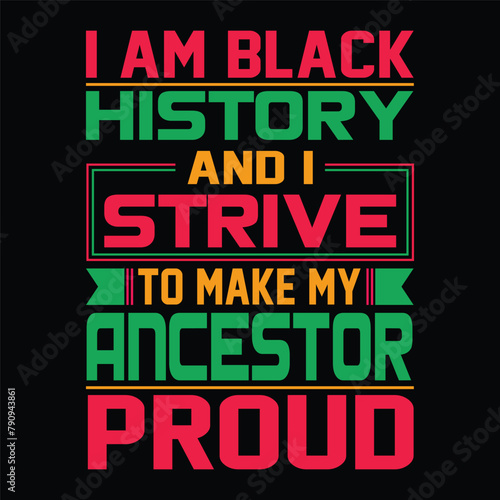 I am black history and I to make my ancestor proud