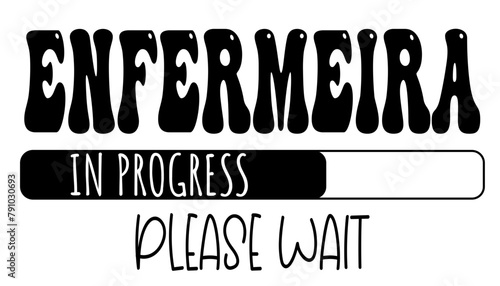 Enfermeria - in progress….please wait - University student - Vector Graphics future work - working profession. For presentations, stickers, banner, icons, stickers, sublimazione, key rings, cricut	 photo