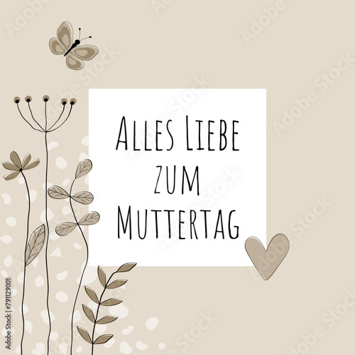 Alles Liebe zum Muttertag - Schriftzug in deutscher Sprache. Quadratische Karte mit Blumen, Schmetterling und Herz in Sandtönen.