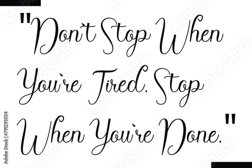 Don`t stop when you`re tired calligraphy text food saying