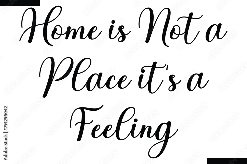 Home is not a place it's a feeling calligraphy text food saying Home is not a place it's a feeling calligraphy text food saying