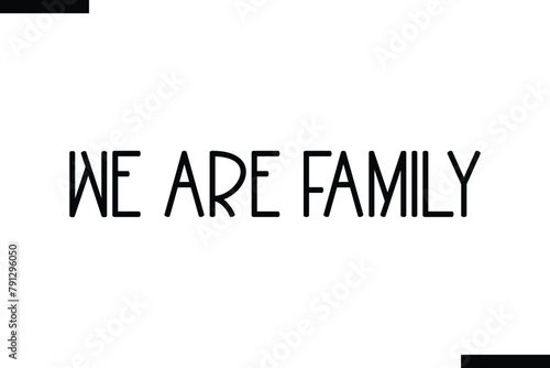 We are family food sayings typographic text