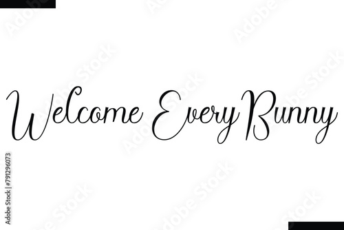 Welcome Every bunny food sayings typographic text
