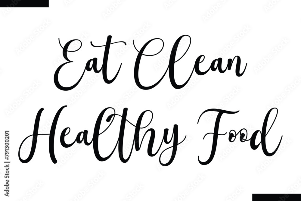 Fototapeta premium Eat clean healthy food calligraphy text food saying