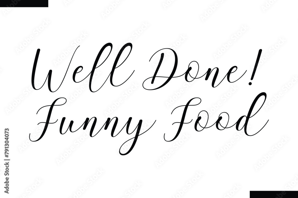 Well Done! funny food food sayings typographic text