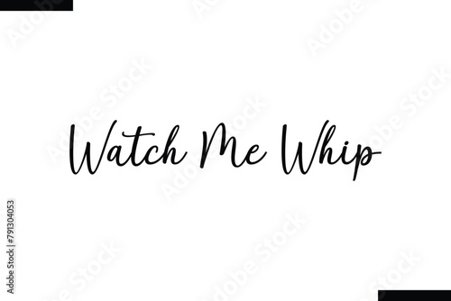 Watch me whip food sayings typographic text