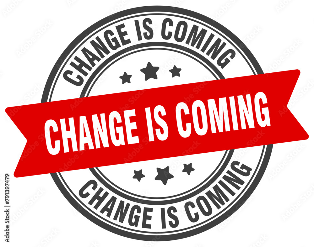 Fototapeta premium change is coming stamp. change is coming label on transparent background. round sign