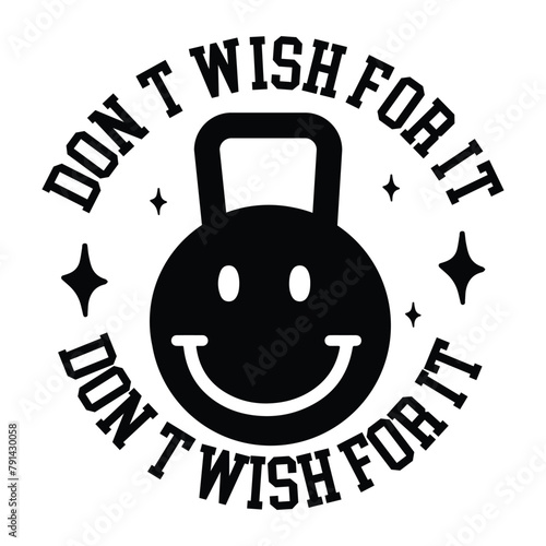 don't wish for it don't wish for it