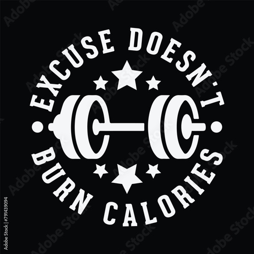 excuse doesn't burn calories