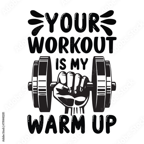 your workout is my warm up